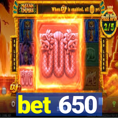 bet 650